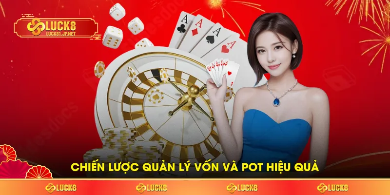 Chiến lược quản lý vốn và pot hiệu quả