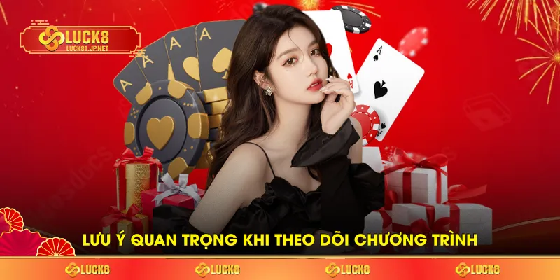 Lưu ý quan trọng khi theo dõi chương trình